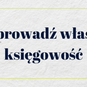 Poprowadź własną księgowość